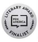 Literary Award Finalist PEN America award.