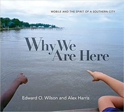 Two people pointing at the water with the text saying Mobile and the spirit of a southern city. Why we are here. Edward O. Wilson and Alex Harris. 