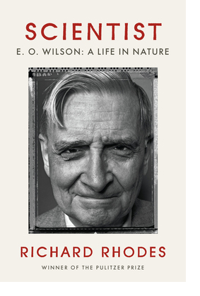 Book cover of Scientist E.O. Wilson: A Life in Nature by Richard Rhodes winner of the Pulitzer prize. 