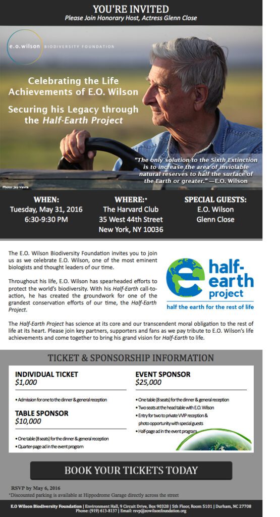 Invitation to the Celebrating the Life Achievements of E.O. Wilson. Securing his legacy through the Half-Earth Project on May 31, 2016.