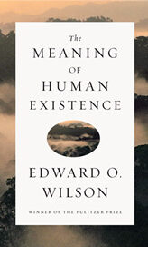 The Meaning of Human Existence by Edward O. Wilson book cover. 